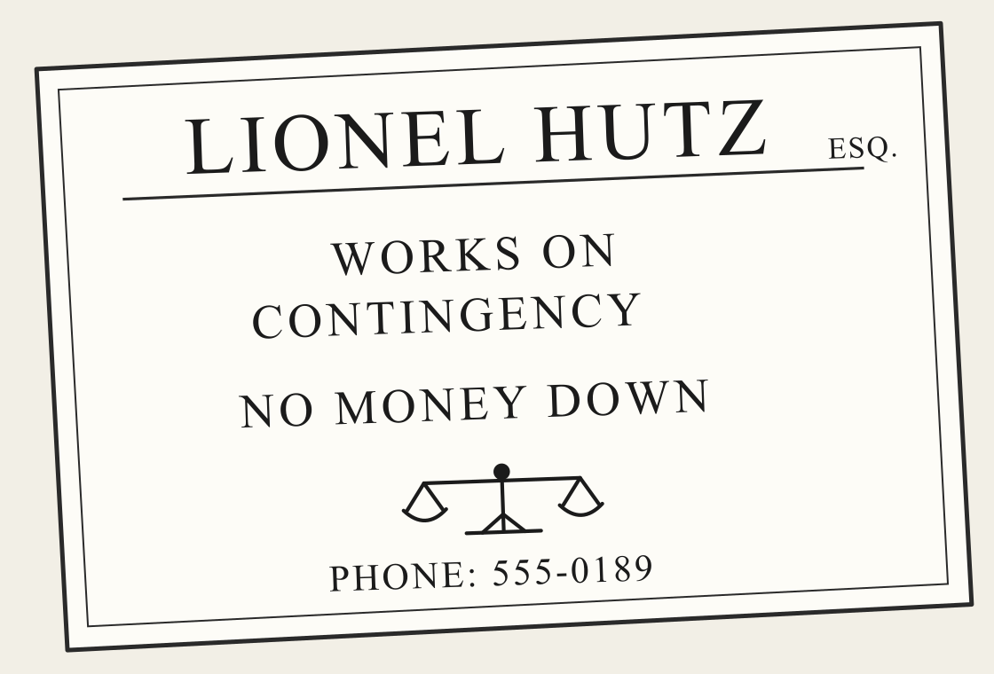 A business card reading: Lionel Hutz, Esq. Works on contingency. No money down. Phone: 555-0189.